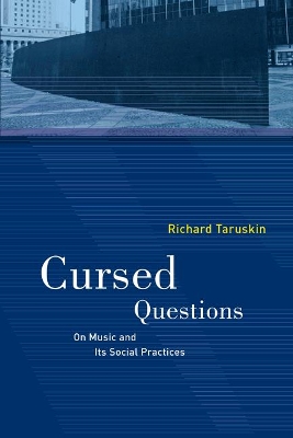 Cursed Questions: On Music and Its Social Practices by Richard Taruskin