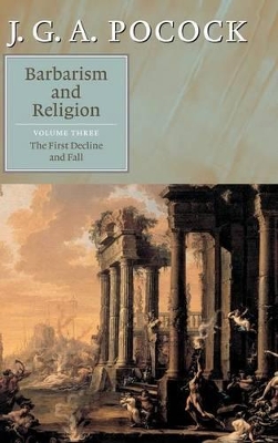 Barbarism and Religion: Volume 3, The First Decline and Fall book