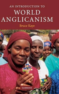 An Introduction to World Anglicanism by Bruce Kaye