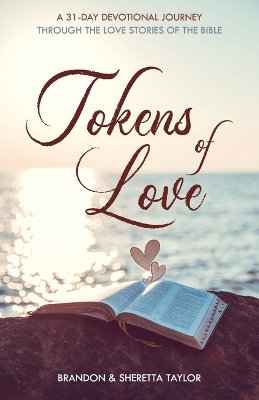 Tokens of Love: A 31-Day Devotional Journey Through the Love Stories of the Bible book