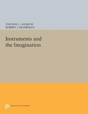 Instruments and the Imagination by Thomas L. Hankins