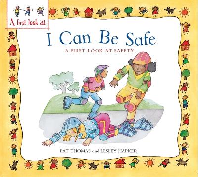 A First Look At: Safety: I Can Be Safe book