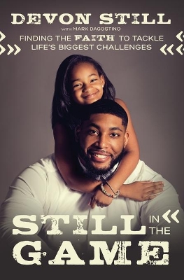 Still in the Game: Finding the Faith to Tackle Life’s Biggest Challenges by Devon Still