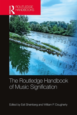 The Routledge Handbook of Music Signification by Esti Sheinberg