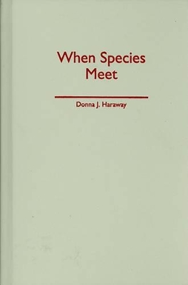 When Species Meet by Donna J. Haraway