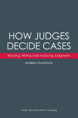 How Judges Decide Cases: Reading, Writing and Analysing Judgments book