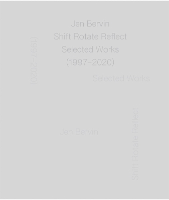 Jen Bervin: Shift Rotate Reflect: Selected Works (1997–2020) book