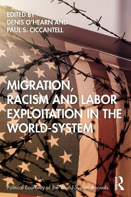 Migration, Racism and Labor Exploitation in the World-System by Denis O'Hearn