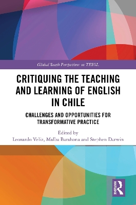 Critiquing the Teaching and Learning of English in Chile: Challenges and Opportunities for Transformative Practice book