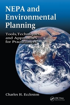 NEPA and Environmental Planning: Tools, Techniques, and Approaches for Practitioners by Charles H. Eccleston