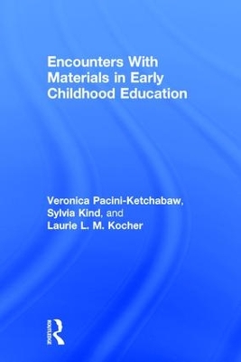 Encounters With Materials in Early Childhood Education by Veronica Pacini-Ketchabaw