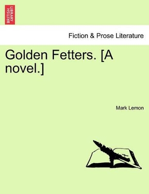 Golden Fetters. [A Novel.] Vol. III. book