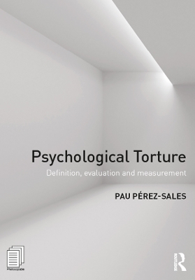 Psychological Torture: Definition, Evaluation and Measurement by Pau Perez Sales