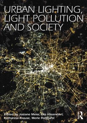 Urban Lighting, Light Pollution and Society by Josiane Meier