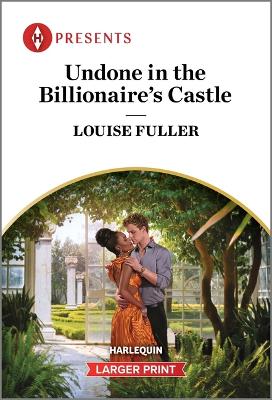 Undone in the Billionaire's Castle by Louise Fuller