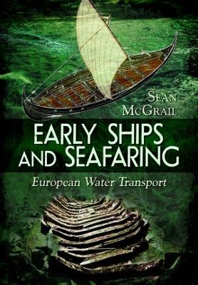 Early Ships and Seafaring: European Water Transport book