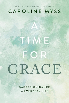 A Time for Grace: Sacred Guidance for Everyday Life book