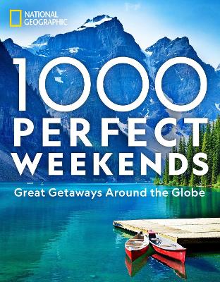 1,000 Perfect Weekends: Great Getaways Around the Globe book