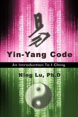 Yin-Yang Code: A Introduction to I-Ching book