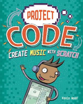 Project Code: Create Music with Scratch by Kevin Wood