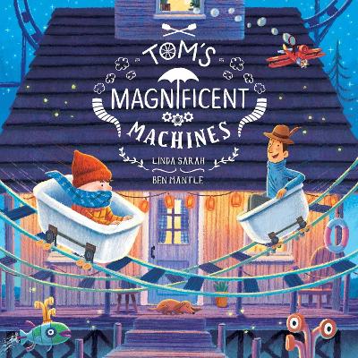 Tom's Magnificent Machines by Linda Sarah