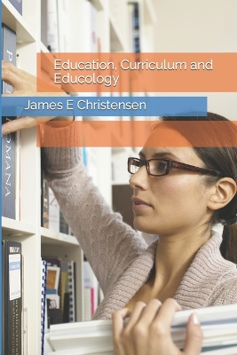 Education, Curriculum and Educology book