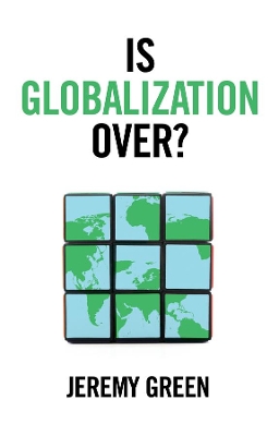 Is Globalization Over? by Jeremy Green