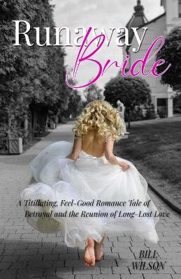 Runaway Bride: A Titillating, Feel-Good Romance Tale of Betrayal and the Reunion of Long-Lost Love book