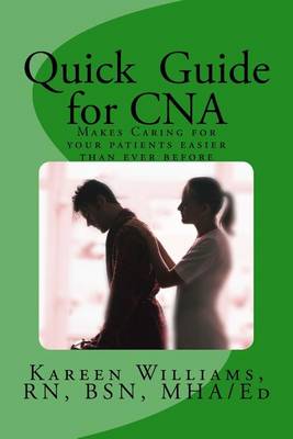 Quick Guide for CNA: Makes caring for your patients easier than ever before book