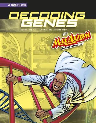 Decoding Genes with Max Axiom, Super Scientist: 4D an Augmented Reading Science Experience (Graphic Science 4D) book