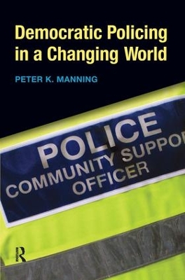 Democratic Policing in a Changing World by Peter K. Manning