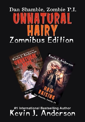 UNNATURAL HAIRY Zomnibus Edition: Contains two complete novels: UNNATURAL ACTS and HAIR RAISING by Kevin J Anderson