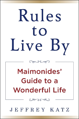 RULES TO LIVE BY: The Wisdom of Maimonides book