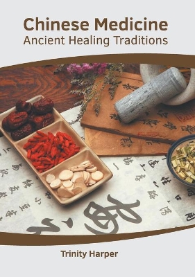 Chinese Medicine: Ancient Healing Traditions book