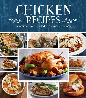 Chicken Recipes: Appetizers - Soups - Salads - Sandwiches - Dinners book