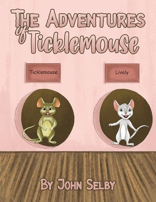 The Adventures of Ticklemouse by John Selby