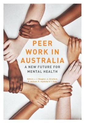 Peer Work in Australia: A New Future for Mental Health book
