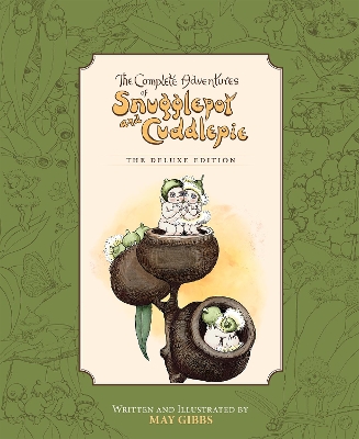 The Complete Adventures of Snugglepot and Cuddlepie: the Deluxe Edition (May Gibbs) book