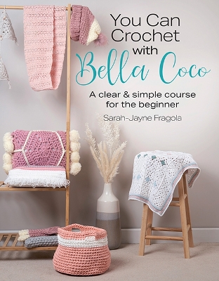 You Can Crochet with Bella Coco: A Clear & Simple Course for the Beginner book
