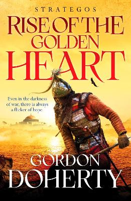 Strategos: Rise of the Golden Heart: A Byzantine adventure of battle and redemption by Gordon Doherty