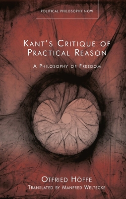 Kant’s Critique of Practical Reason: A Philosophy of Freedom book