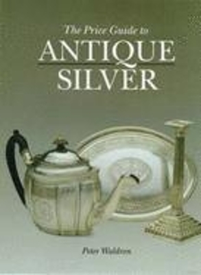 The Price Guide to Antique Silver Price Revision List 2003 by Peter Waldron