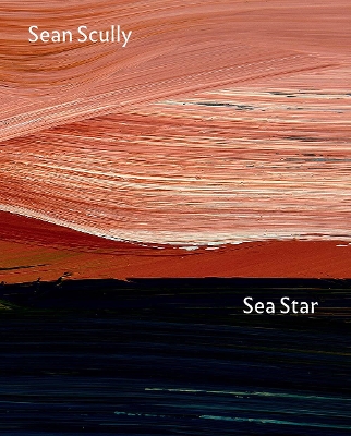 Sea Star: Sean Scully at the National Gallery book