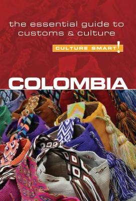 Colombia - Culture Smart! The Essential Guide to Customs & Culture by Kate Cathey