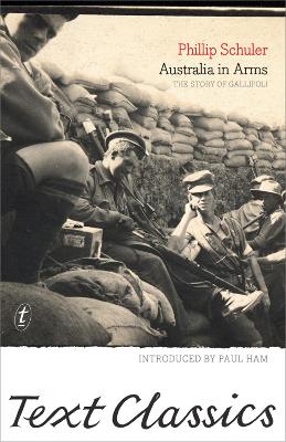 Australia in Arms: The Eyewitness Story of Gallipoli: Text Classics book