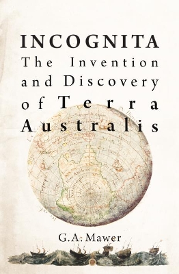 Incognita: The Invention and Discovery of Terra Australis book