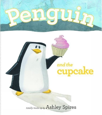 Penguin And The Cupcake by Ashley Spires