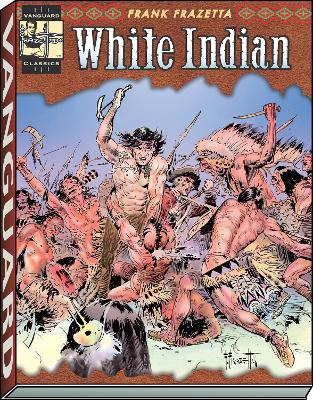 The Complete Frazetta White Indian by Frank Frazetta