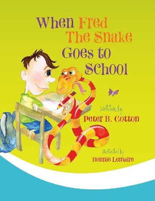 When Fred the Snake Goes to School by Peter B Cotton