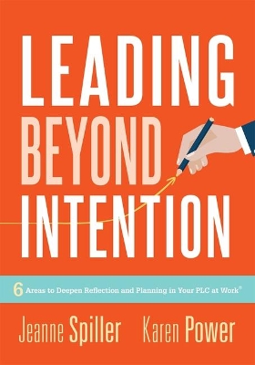 Leading Beyond Intention: Six Areas to Deepen Reflection and Planning in Your Plc at Work(r)(an Evidence-Based Solutions Guide on Building Capacity for Leaders in Education) book